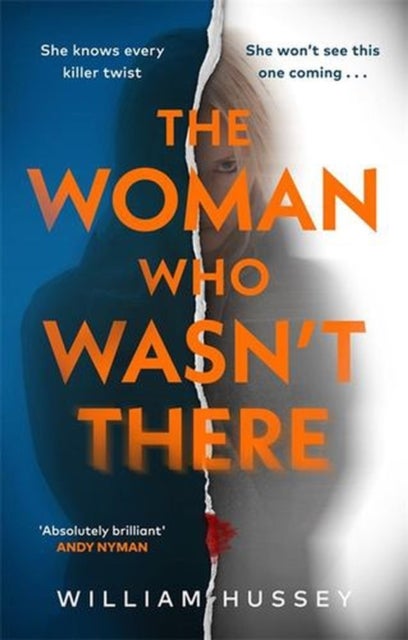 The Woman Who Wasn't There - Your next unputdownable, twisty psychological thriller obsession