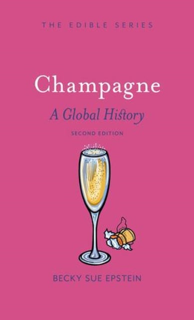 Champagne – A Global History, Second Edition - A Global History, Second Edition