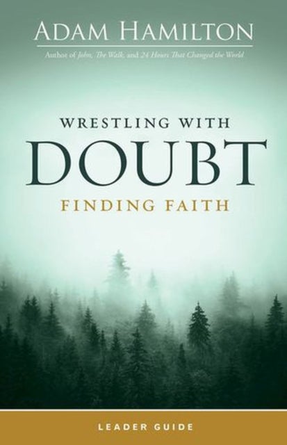 Wrestling with Doubt, Finding Faith Leader Guide (Wrestling with Doubt, Finding Faith Leader Guide)