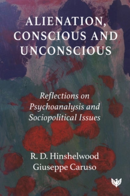 Alienation, Conscious and Unconscious - Reflections on Psychoanalysis and Sociopolitical Issues
