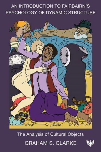 An Introduction to Fairbairn's Psychology of Dynamic Structure - The Analysis of Cultural Objects