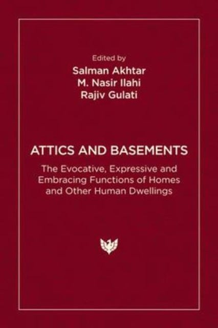 Attics and Basements - The Evocative, Expressive and Embracing Functions of Homes and Other Human Dwellings