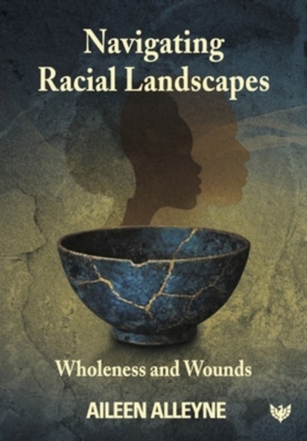 Navigating Racial Landscapes - Wholeness and Wounds