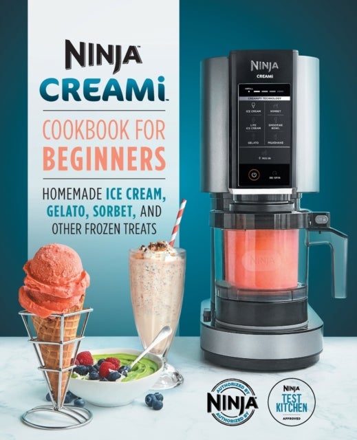 Ninja CREAMi Cookbook for Beginners - Homemade Ice Cream, Gelato, Sorbet, and Other Frozen Treats