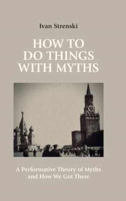 How to Do Things With Myths - A Performative Theory of Myths and How We Got There