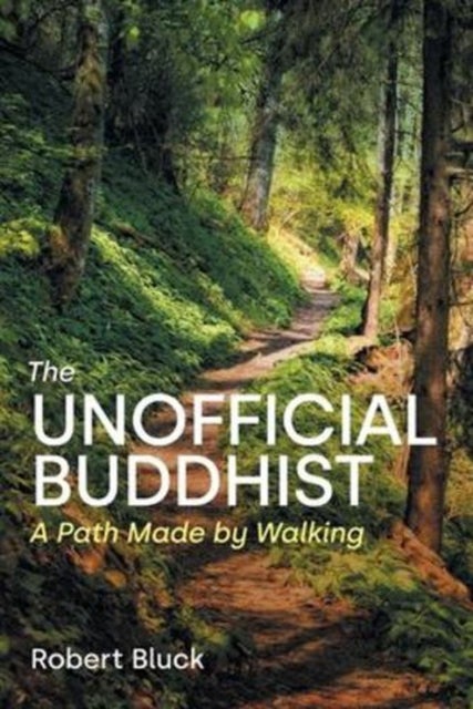 The Unofficial Buddhist - A Path Made by Walking