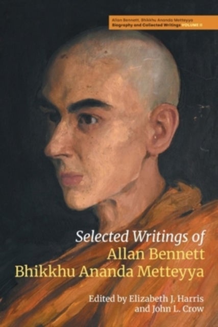 Selected Writings of Allan Bennett, Bhikkhu Ananda Metteyya