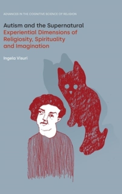 Autism and the Supernatural - Experiential Dimensions of Religiosity, Spirituality and Imagination