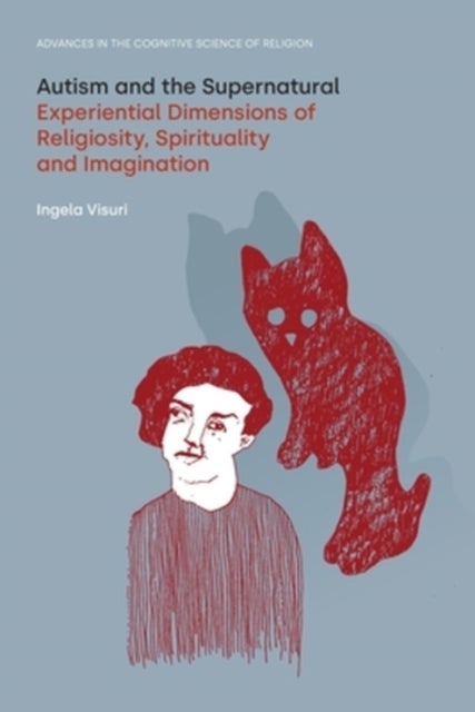 Autism and the Supernatural - Experiential Dimensions of Religiosity, Spirituality and Imagination