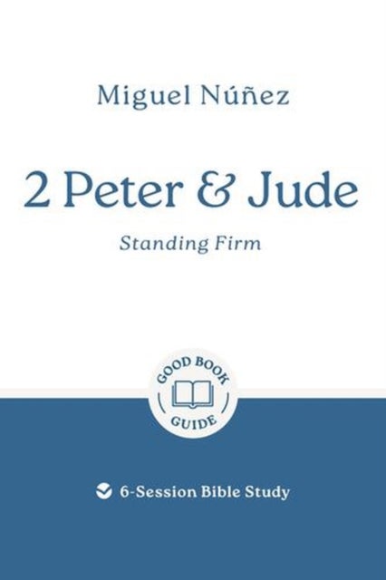 2 Peter & Jude: Standing Firm - 6-Session Bible Study
