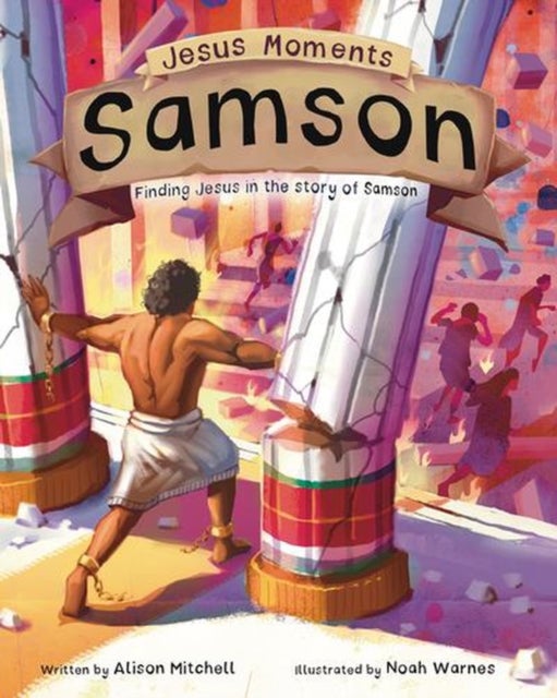 Jesus Moments: Samson - Finding Jesus in the Story of Samson
