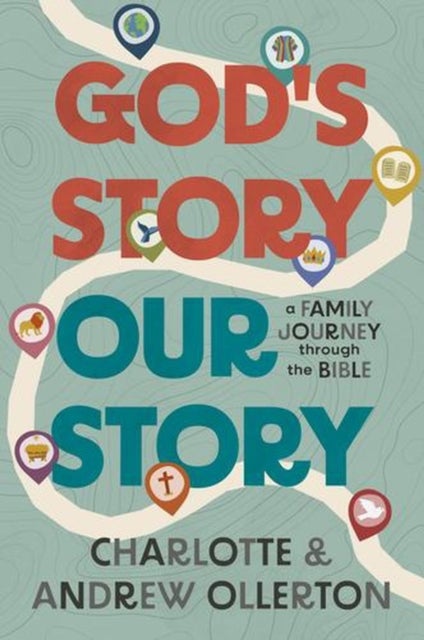 God’s Story, Our Story - A Family Journey through the Bible