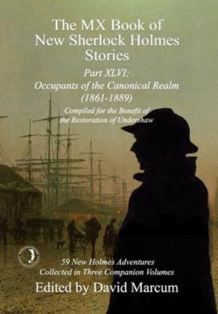 The MX Book of New Sherlock Holmes Stories Part XLVI - Occupants of the Canonical Realm 1861-1889