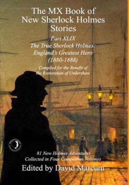 The MX Book of New Sherlock Holmes Stories Part XLIX - The True Sherlock Holmes: England's Greatest Hero (1880-1888)