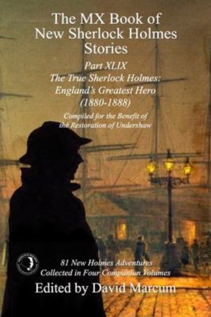 The MX Book of New Sherlock Holmes Stories Part XLIX - The True Sherlock Holmes: England's Greatest Hero (1880-1888)