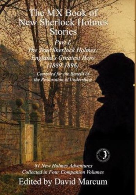 The MX Book of New Sherlock Holmes Stories Part L - The True Sherlock Holmes: England's Greatest Hero (1889-1896)