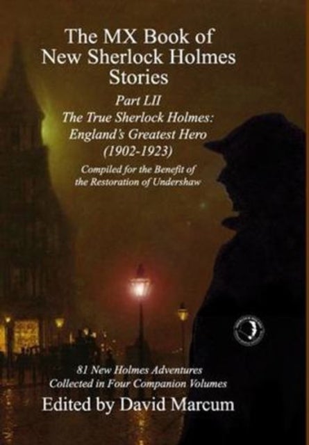 The MX Book of New Sherlock Holmes Stories Part LII - The True Sherlock Holmes: England's Greatest Hero (1902-1923)
