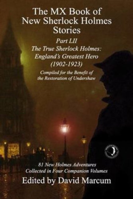 The MX Book of New Sherlock Holmes Stories Part LII - The True Sherlock Holmes: England's Greatest Hero (1902-1923)
