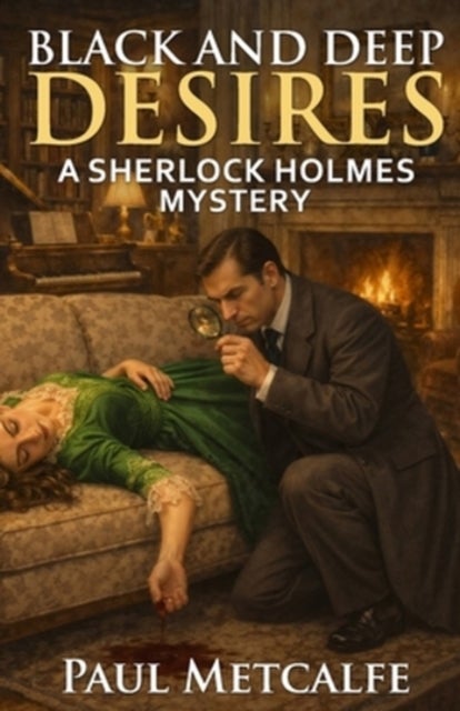 Black and Deep Desires - A Sherlock Holmes Mystery