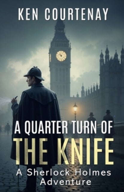 A Quarter Turn of the Knife - A Sherlock Holmes Adventure