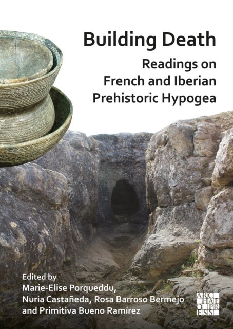 Building Death: Readings on French and Iberian Prehistoric Hypogea