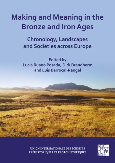 Making and Meaning in the Bronze and Iron Ages