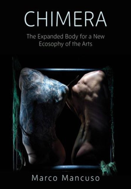 Chimera - The Expanded Body for a New Ecosophy of the Arts