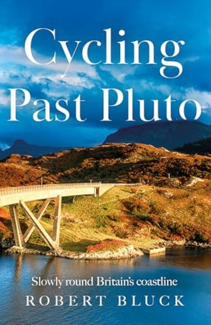 Cycling Past Pluto - Slowly round Britain's coastline