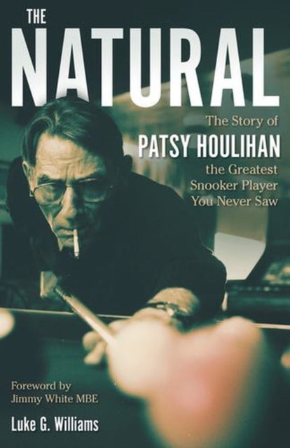 The Natural - The Story of Patsy Houlihan, the Greatest Snooker Player You Never Saw
