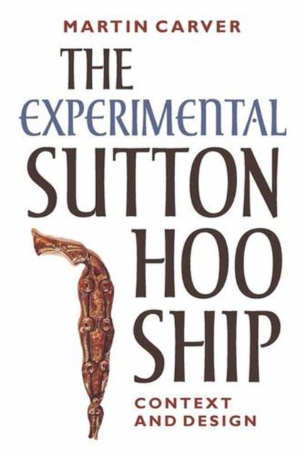 The Experimental Sutton Hoo Ship - Context and Design