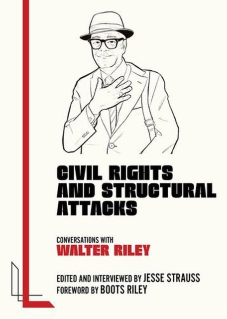 Civil Rights and Structural Attacks - Conversations with Walter Riley