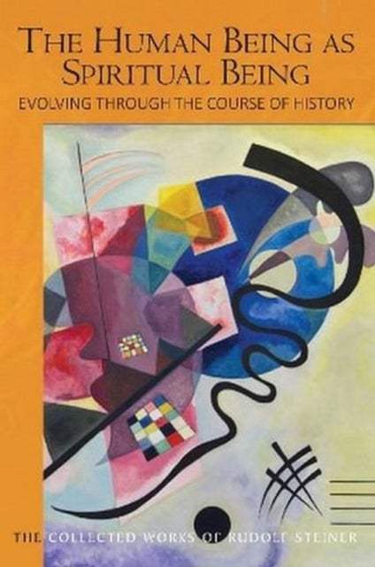 The Human Being as Spiritual Being Evolving through the Course of History - Human Evolution and the Soul and Spirit of the Universe,?Part II