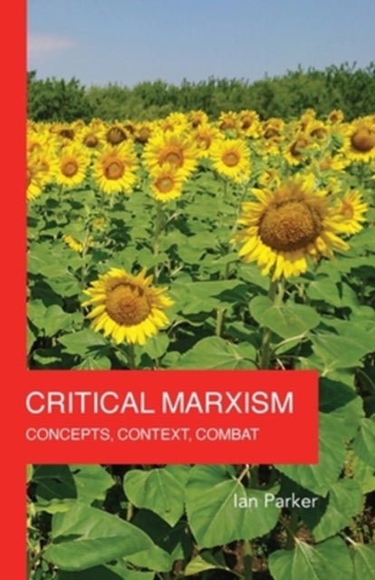 Critical Marxism - Concepts, Context, Combat