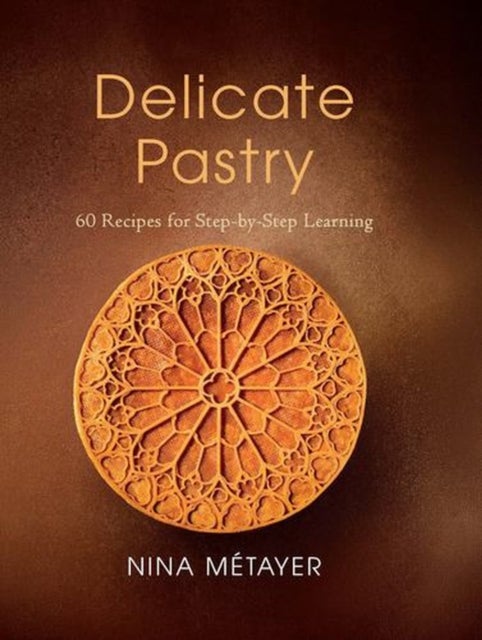 Delicate Pastry - 60 Recipes for Step-by-Step Learning