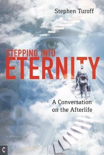 Stepping into Eternity - A Conversation on the Afterlife