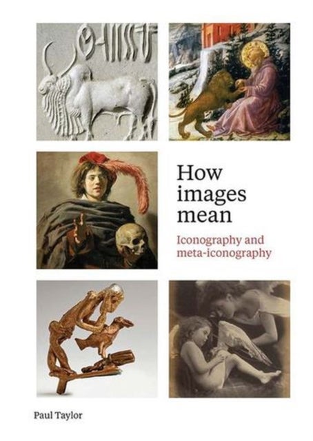 How Images Mean – Iconography and Meta–iconography - Iconography and Meta-iconography