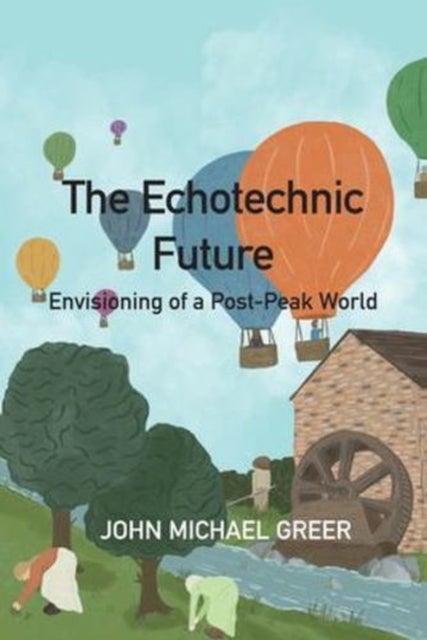 The Ecotechnic Future - Envisioning of a Post-Peak World