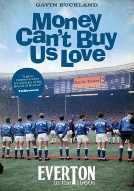 Money Can't Buy Us Love - Everton in the 1960s
