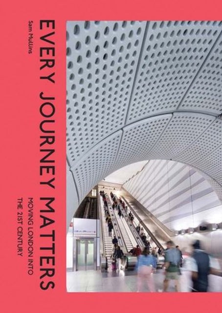 Every Journey Matters - Moving London into the 21st Century