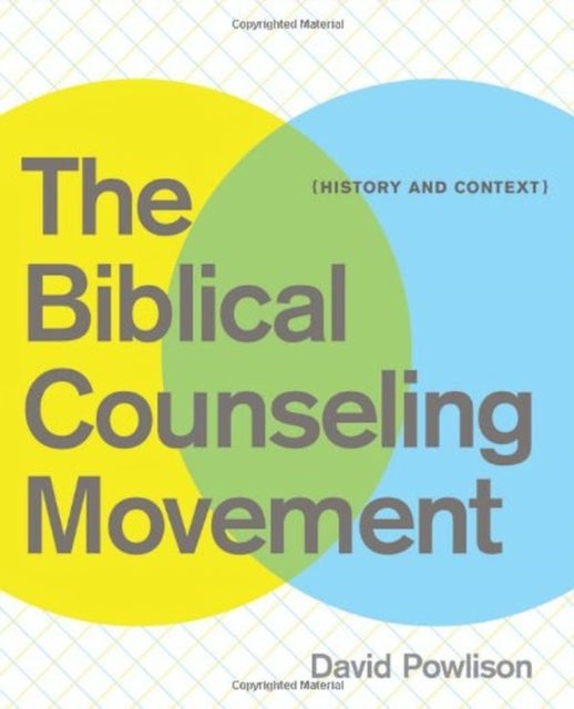 The Biblical Counseling Movement – History and Context