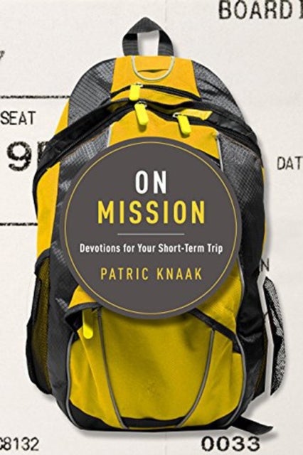 On Mission – Devotions for Your Short–Term Trip - Devotions for Your Short-Term Trip