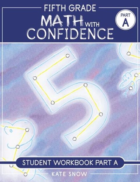 Fifth Grade Math with Confidence Student Workbook A