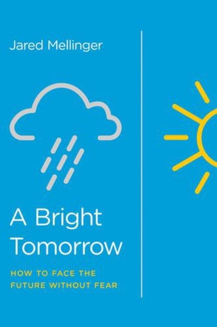 A Bright Tomorrow - How to Face the Future without Fear