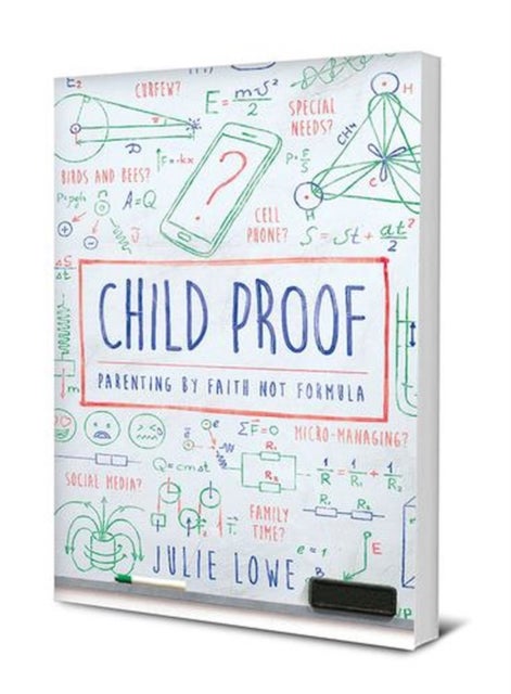 Child Proof – Parenting by Faith, Not Formula