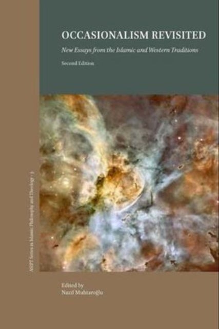 Occasionalism Revisited - New Essays from the Islamic and Western Philosophical Traditions