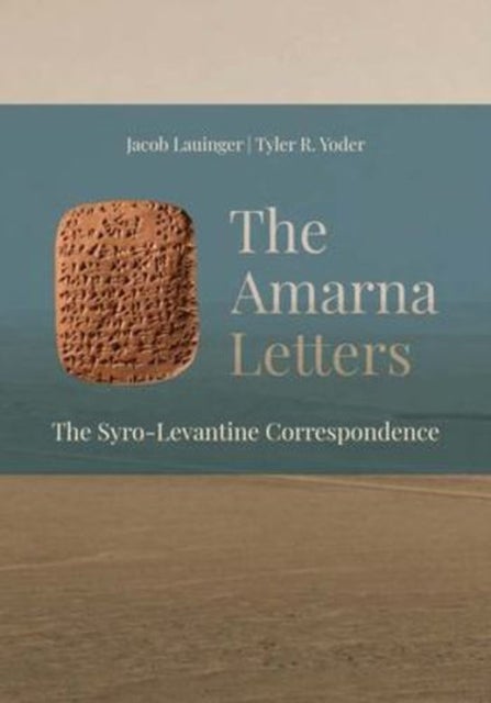 The Amarna Letters - The Syro-Levantine Correspondence
