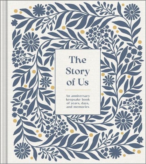 The Story Of Us - An Anniversary Keepsake Book of Years, Days, and Memories