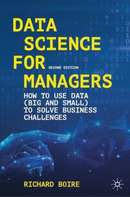 Data Science for Managers - How to Use Data (Big and Small) to Solve Business Challenges