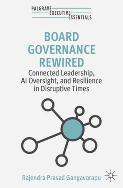 Board Governance Rewired - Connected Leadership, AI Oversight, and Resilience in Disruptive Times