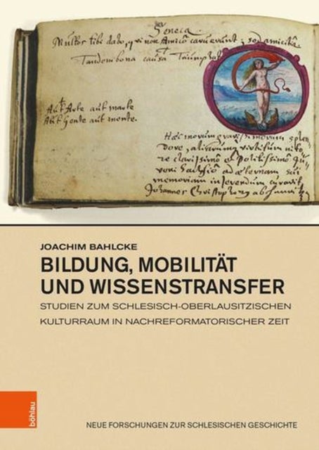 Bildung, Mobilitat Und Wissenstransfer - Studien Zum Schlesisch-oberlausitzischen Kulturraum in Nachreformatorischer Zeit